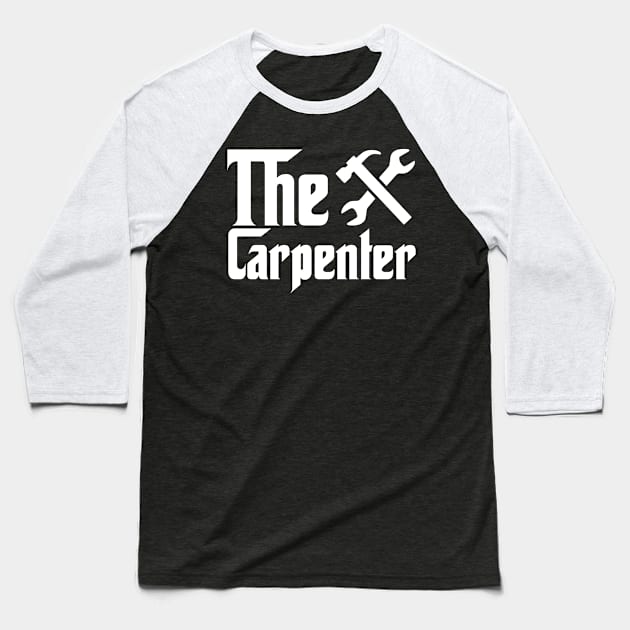 The carpenter job gifts for father . Perfect present for mother dad friend him or her Baseball T-Shirt by SerenityByAlex